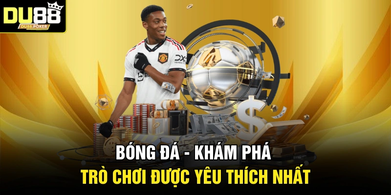 Thể Thao DU88 3 Bóng đá - Khám phá trò chơi được yêu thích nhất