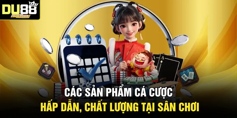 Giới Thiệu DU88 2 Các sản phẩm cá cược hấp dẫn, chất lượng tại sân chơi