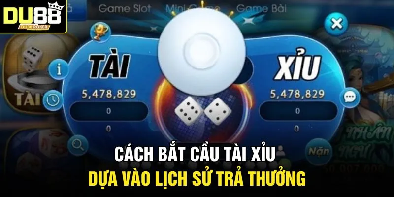 Cách Bắt Cầu Tài Xỉu Chuẩn 2026 - Bí Quyết Kiếm Tiền DU88 3 Cách bắt cầu Tài Xỉu dựa vào lịch sử trả thưởng