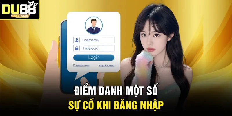 Đăng Nhập DU88 3 Điểm danh một số sự cố khi đăng nhập