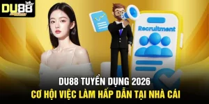 DU88 Tuyển Dụng 2026 - Cơ Hội Việc Làm Hấp Dẫn Tại Nhà Cái