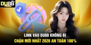 Link Vào DU88 Không Bị Chặn Mới Nhất 2026 An Toàn 100%