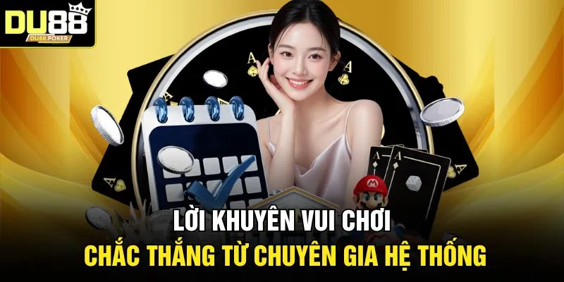 DU88 30 Lời khuyên vui chơi chắc thắng từ chuyên gia hệ thống