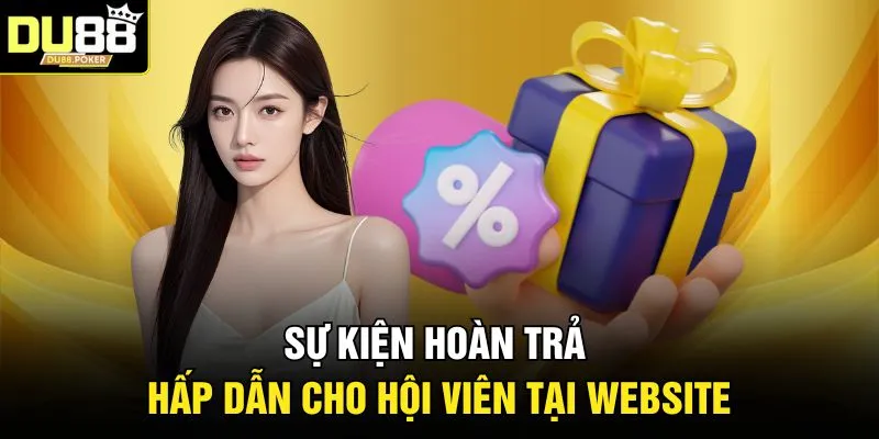 Khuyến Mãi DU88 3 Sự kiện hoàn trả hấp dẫn cho hội viên tại website