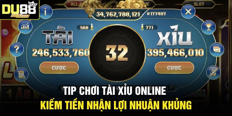 Tip chơi tài xỉu online kiếm tiền nhận lợi nhuận khủng 